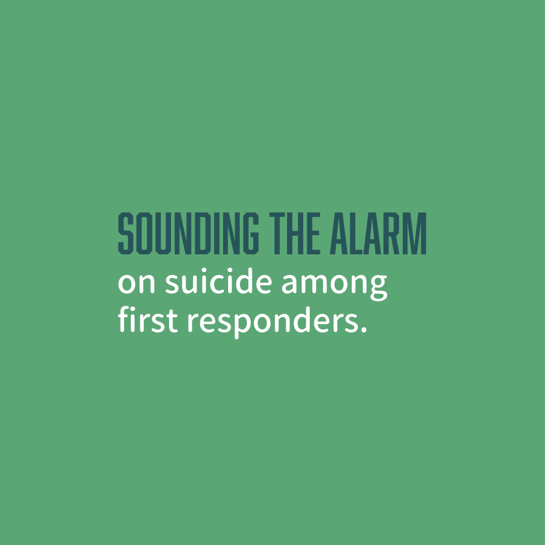 Sounding the Alarm on suicide among first Reponders